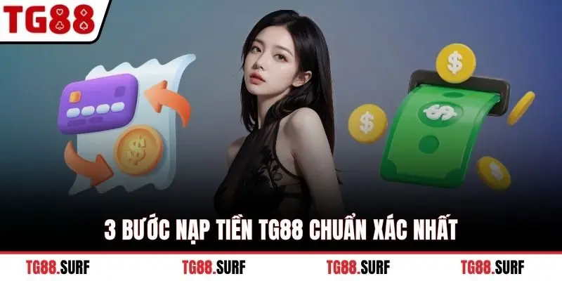 3 bước nạp tiền TG88 chuẩn xác nhất