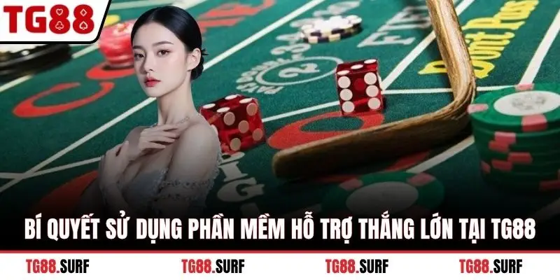 Bí quyết sử dụng phần mềm hỗ trợ thắng lớn tại TG88