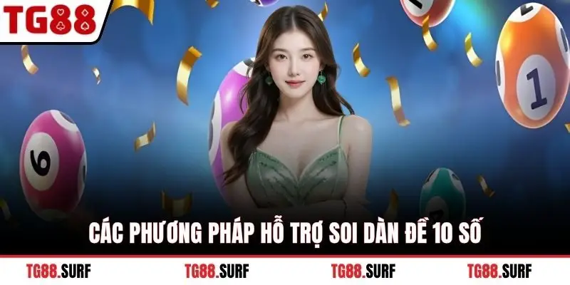 Các phương pháp hỗ trợ soi dàn đề 10 số