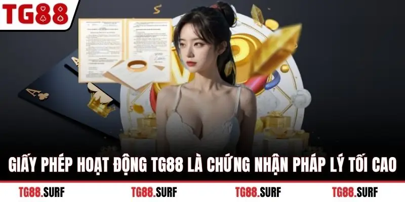 Giấy phép hoạt động TG88 là chứng nhận pháp lý tối cao