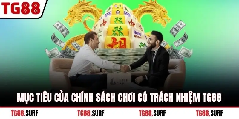 Mục tiêu của chính sách chơi có trách nhiệm TG88