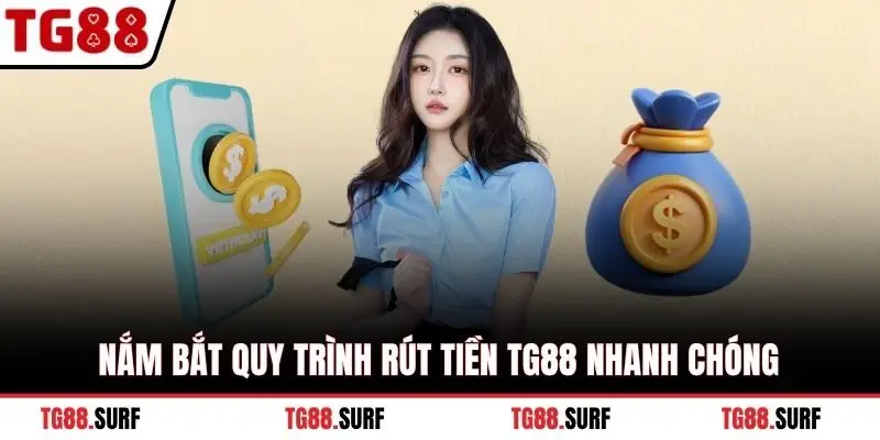 Nắm bắt quy trình rút tiền TG88 nhanh chóng
