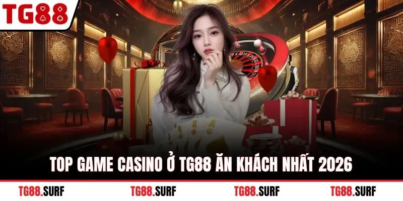 Top game casino ở TG88 ăn khách nhất 2026